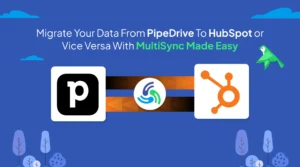 Pipedrive to HubSpot or Vice Versa